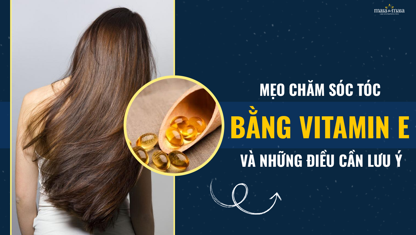 Mẹo chăm sóc tóc bằng vitamin E và những điều cần lưu ý