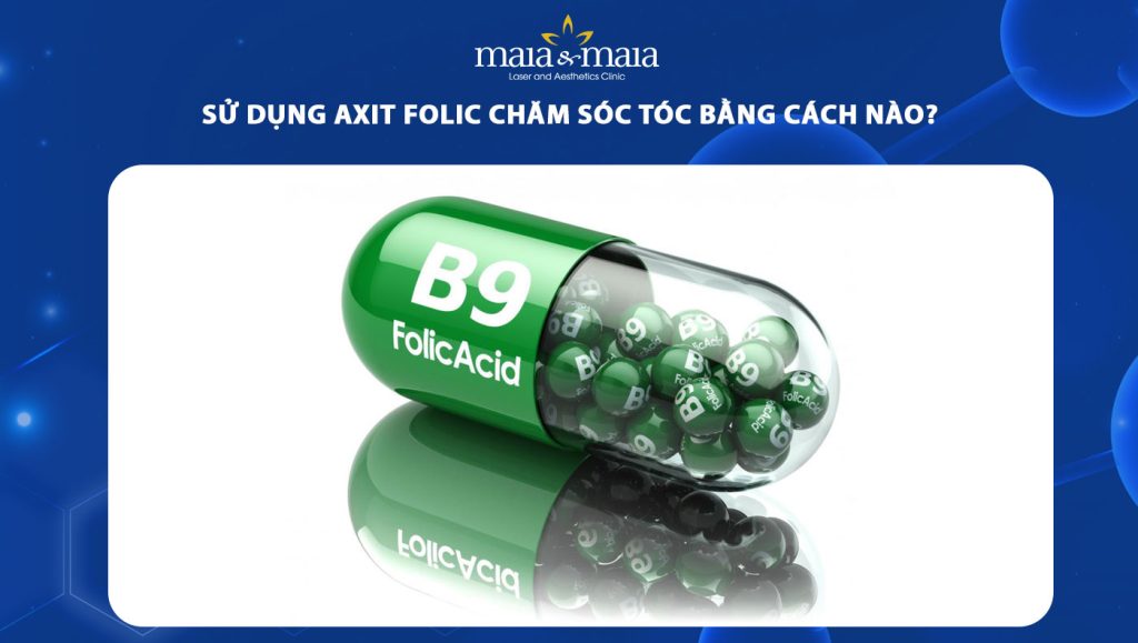 Sử dụng axit folic chăm sóc tóc bằng cách nào? 1 axit folic chăm sóc tóc