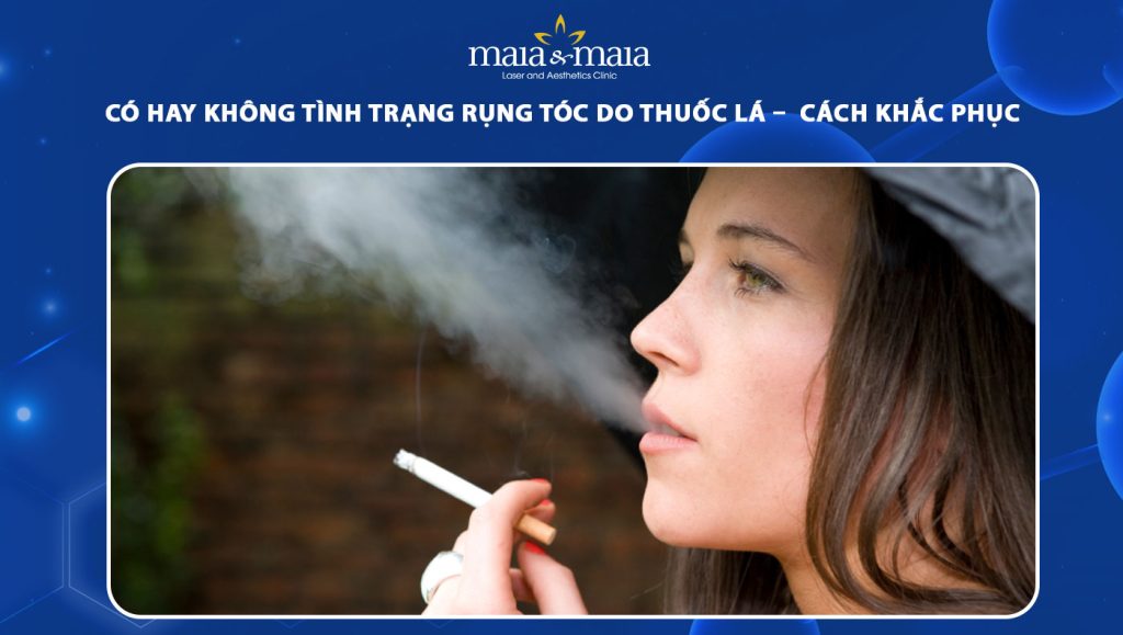 rụng tóc do thuốc lá cách khắc phục là gì