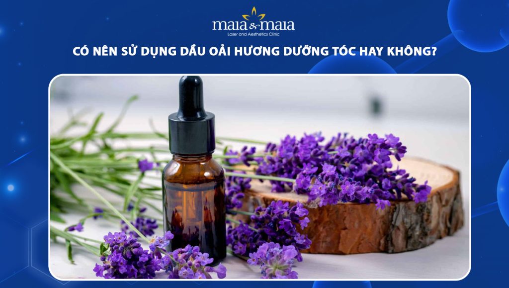 Có nên sử dụng dầu oải hương dưỡng tóc hay không? 1 tinh dầu oải hương dưỡng tóc
