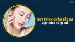 quy trinh cham soc da mun 2