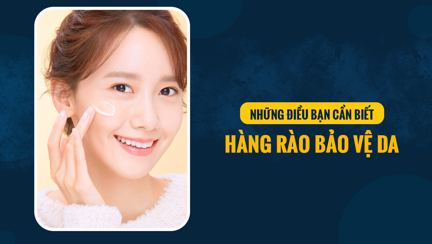 Những điều bạn cần biết về hàng rào bảo vệ da - Phòng khám Maia