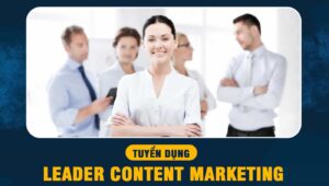 tuyển dụng Leader Content Marketing