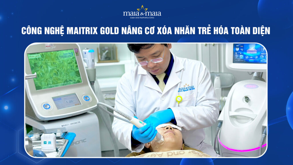 Công nghệ Maitrix Gold căng da, nâng cơ xóa nhăn giúp trẻ hoá toàn diện