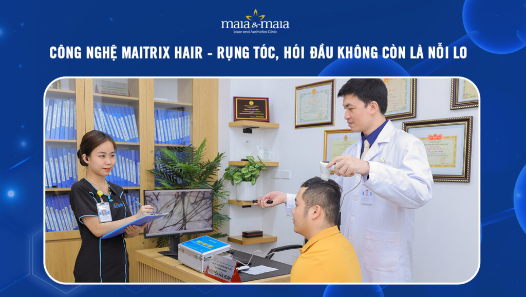 Công nghệ Maitrix Hair - Rụng tóc, hói đầu không còn là nỗi lo