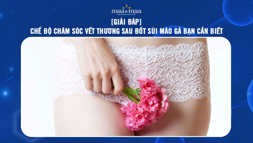 chăm sóc vết thương sau đốt sùi mào gà