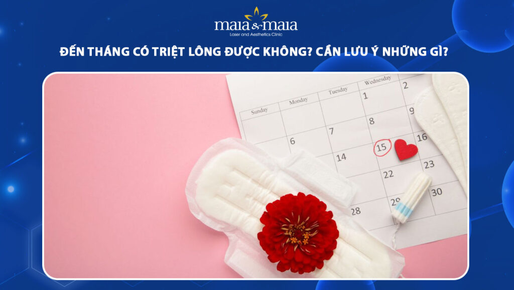 đến tháng có triệt lông được không