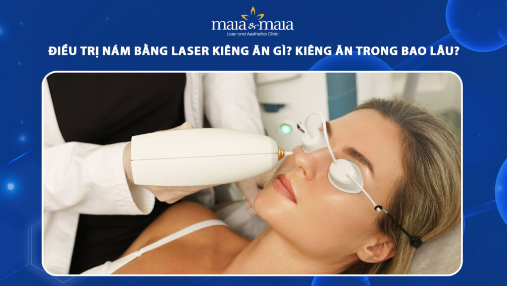 trị nám bằng laser kiêng ăn gì