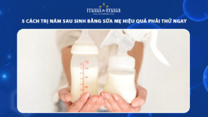 trị nám sau sinh bằng sữa mẹ