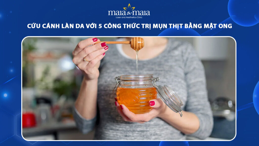 trị mụn thịt bằng mật ong