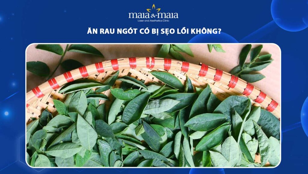 ăn rau ngót có bị sẹo lồi không