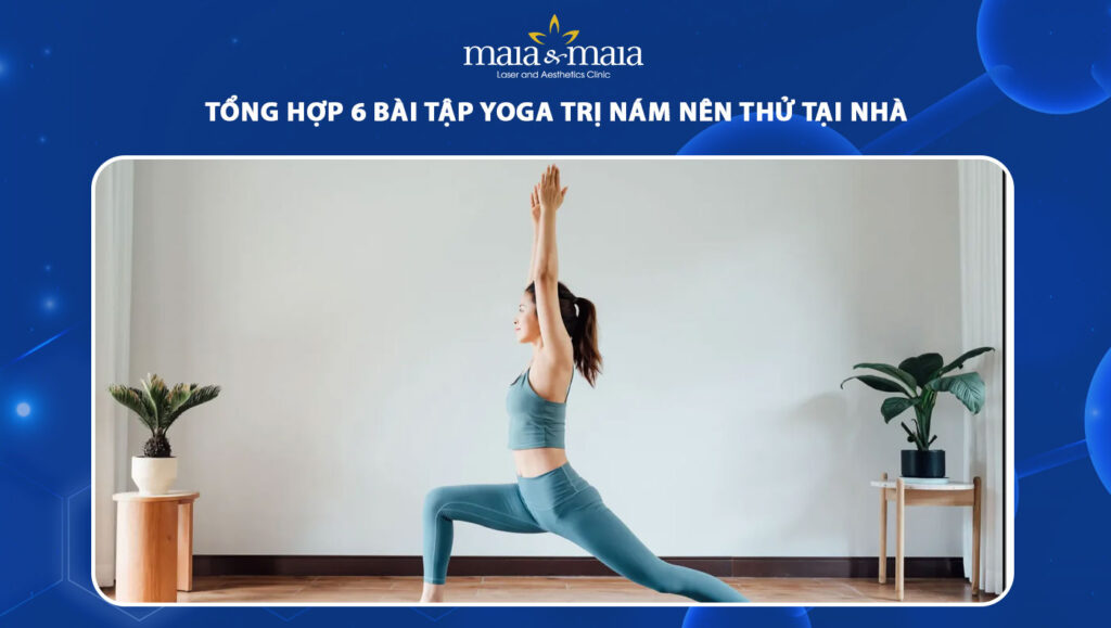 Tổng hợp 6 bài tập yoga trị nám nên thử ngay tại nhà 1 tập yoga trị nám