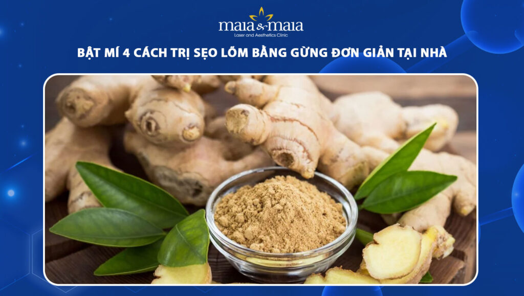 trị sẹo lõm bằng gừng