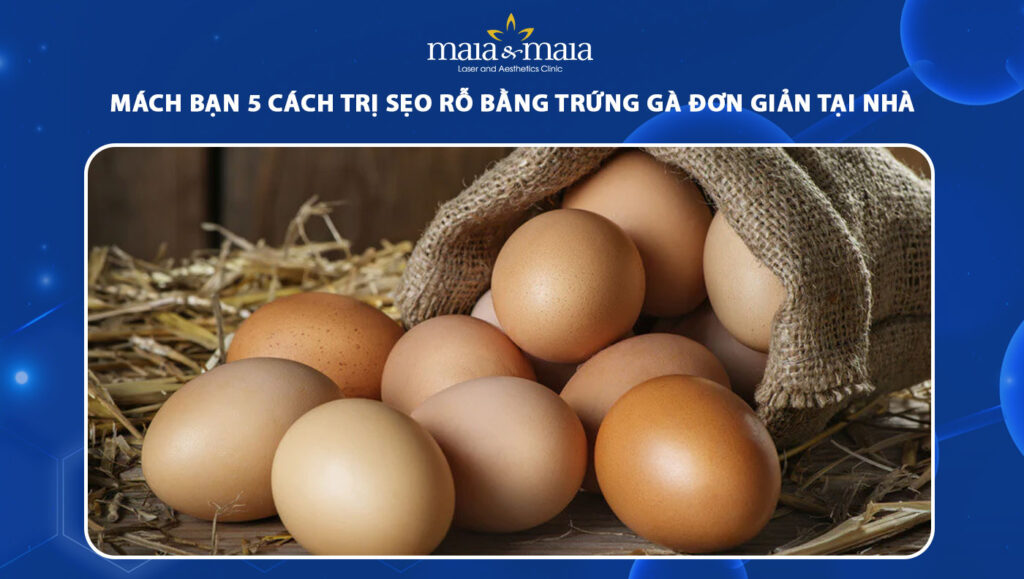 trị sẹo rỗ bằng trứng gà