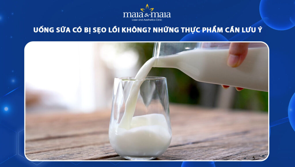 uống sữa có bị sẹo lồi không