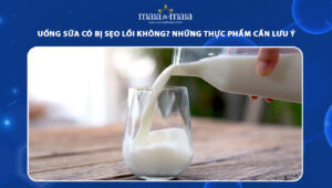 uống sữa có bị sẹo lồi không