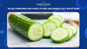 trị sẹo thâm bằng dưa chuột