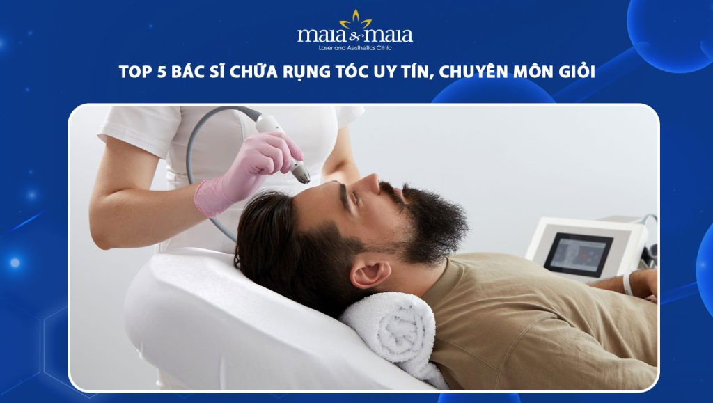 TOP 5 bác sĩ chữa rụng tóc chuyên môn giỏi, uy tín hiện nay 1 bác sĩ chữa rụng tóc