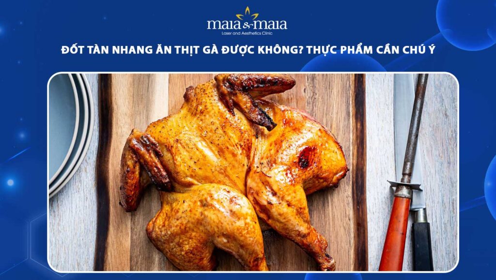 đốt tàn nhang ăn thịt gà được không