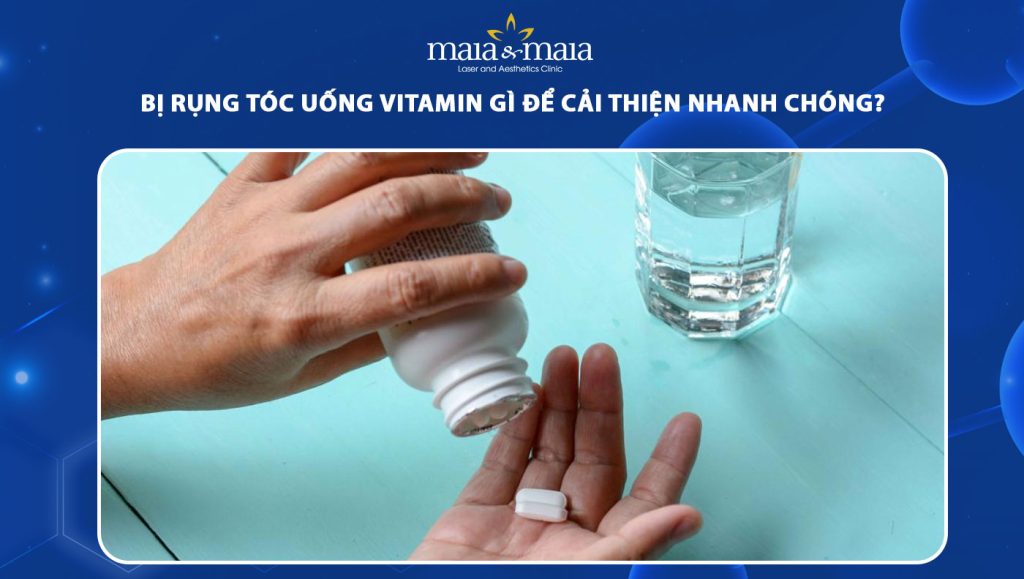 rụng tóc uống vitamin gì