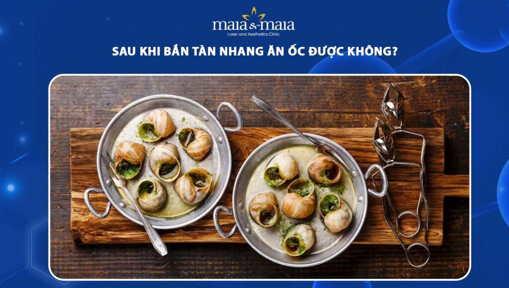 sau khi bắn tàn nhang ăn ốc được không