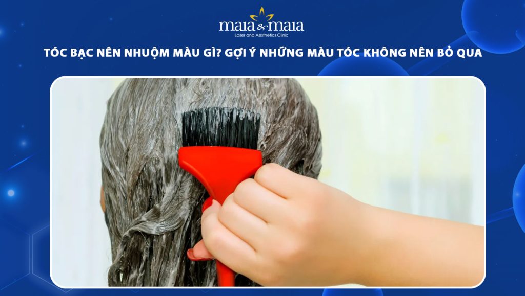 tóc bạc nên nhuộm màu gì