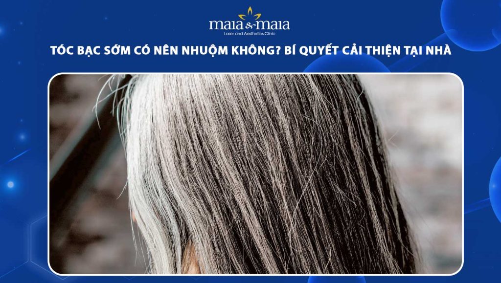 tóc bạc sớm có nên nhuộm không