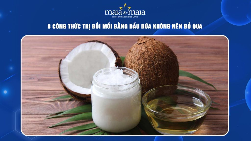 8 công thức trị đồi mồi bằng dầu dừa không nên bỏ qua 1 trị đồi mồi bằng dầu dừa