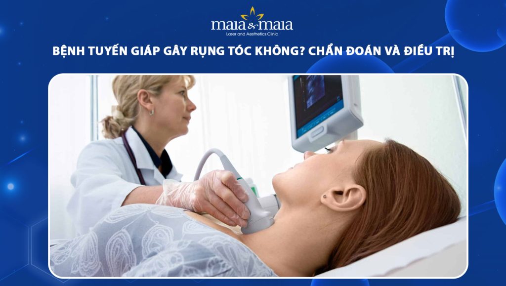 Tuyến giáp gây rụng tóc không? Cách chẩn đoán và điều trị 1 tuyến giáp gây rụng tóc