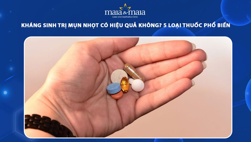 Kháng sinh trị mụn nhọt hiệu quả không? 5 loại phổ biến nhất 1 kháng sinh trị mụn nhọt