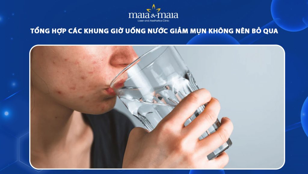 Tổng hợp các khung giờ uống nước giảm mụn không nên bỏ qua 1 khung giờ uống nước giảm mụn