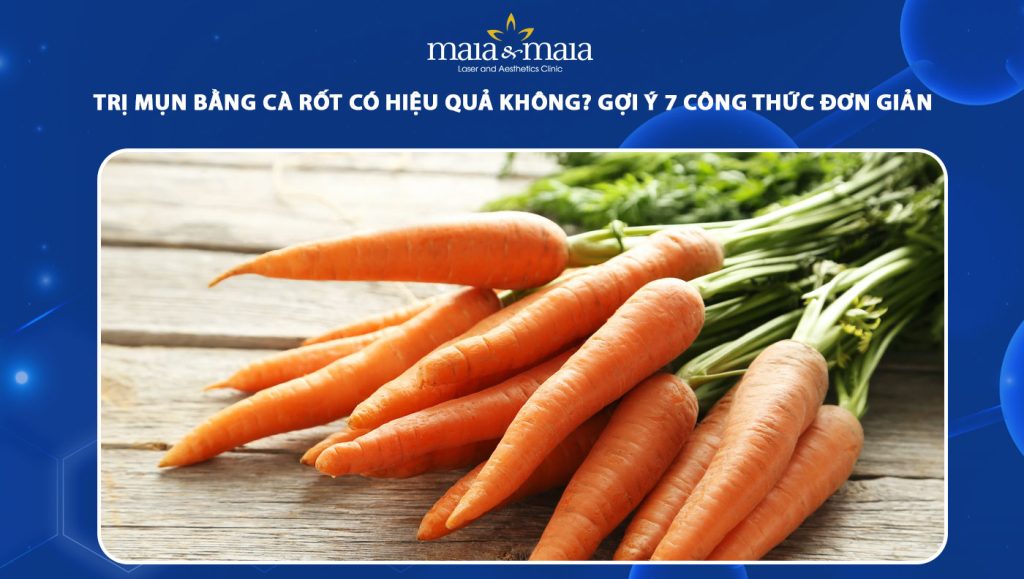 Bật mí 7 công thức trị mụn bằng cà rốt đơn giản, hiệu quả 1 trị mụn bằng cà rốt