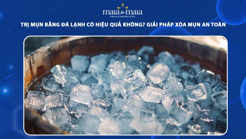 Trị mụn bằng đá lạnh có hiệu quả không? Cách xóa mụn an toàn 1 trị mụn bằng đá lạnh