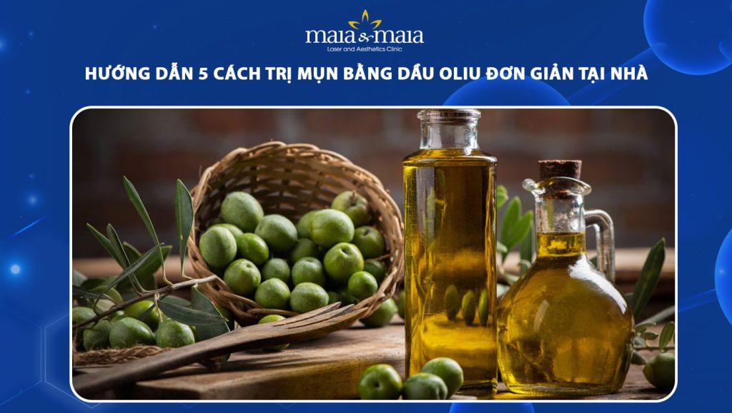 Hướng dẫn 5 cách trị mụn bằng dầu oliu đơn giản tại nhà 1 trị mụn bằng dầu oliu