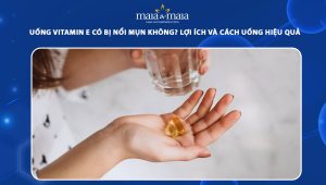 uống vitamin e có bị nổi mụn không