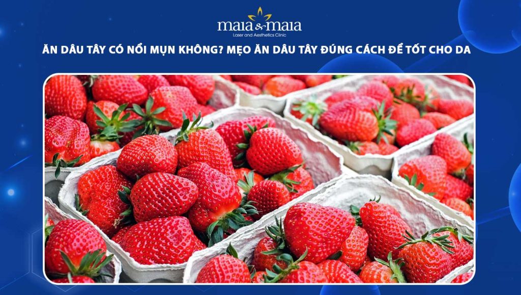 ăn dâu tây có nổi mụn không