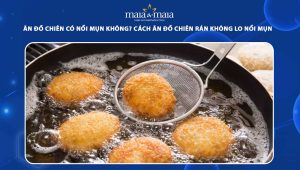 ăn đồ chiên có nổi mụn không