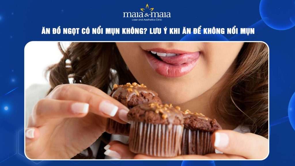 ăn đồ ngọt có nổi mụn không
