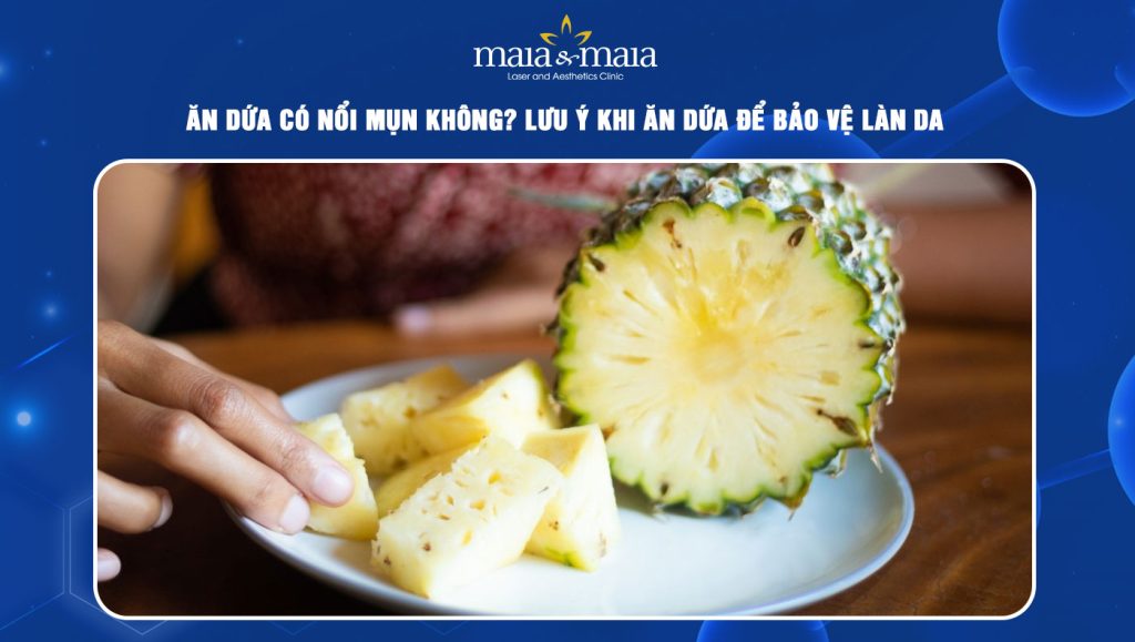 ăn dứa có nổi mụn không