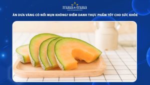 ăn dưa vàng có nổi mụn không