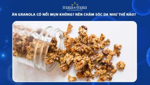 ăn granola có nổi mụn không