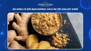ăn gừng có nổi mụn không