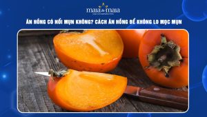 ăn hồng có nổi mụn không