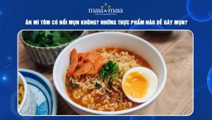 ăn mì tôm có nổi mụn không