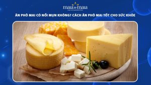 ăn phô mai có nổi mụn không