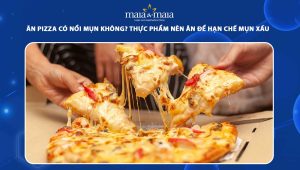 ăn pizza có nổi mụn không