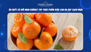 Ăn quýt có nổi mụn không