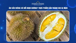 ăn sầu riêng có nổi mụn không