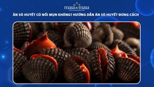 ăn sò huyết có nổi mụn không