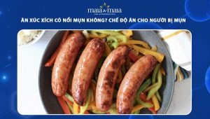 ăn xúc xích có nổi mụn không